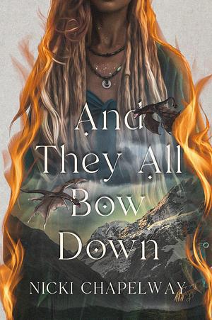 And They All Bow Down: A Viking Arranged Marriage Romance by Nicki Chapelway, Nicki Chapelway