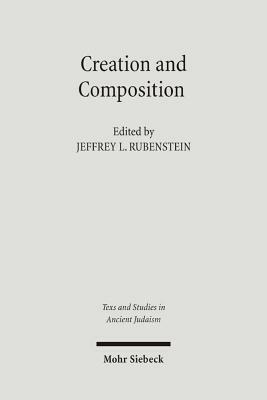 Creation and Composition: The Contribution of the Bavli Redactors (Stammaim) to the Aggada by 