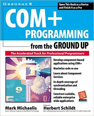 COM+ Programming from the Ground Up by Mark Michaelis, Herbert Schildt