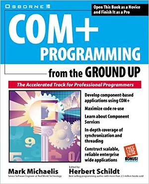 COM+ Programming from the Ground Up by Herbert Schildt, Mark Michaelis