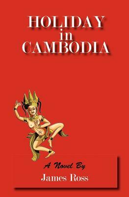 Holiday in Cambodia by James Ross