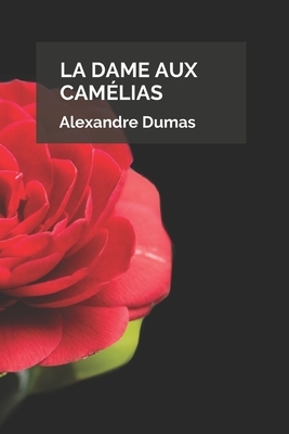 La Dame aux Camélias by Alexandre Dumas