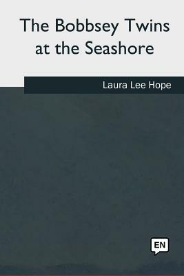 The Bobbsey Twins at the Seashore by Laura Lee Hope