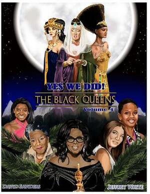 Yes We Did! The Black Queens by Jeffrey White