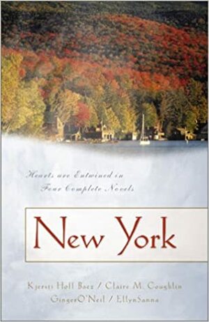 New York by Hope Irvin Marston, Ellyn Sanna, Giner O'Neil, Clarie M. Coughlin, Kjersti Hoff Báez