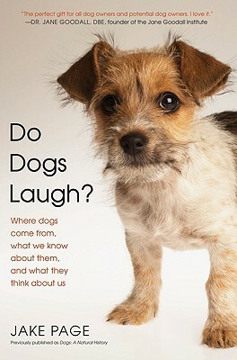 Do Dogs Laugh?: Where Dogs Come From, What We Know About Them, and What They Think About Us by Jake Page, Susanne Page