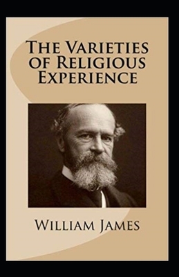 William James: The Varieties of Religious Experience-Original Edition(Annotated) by William James