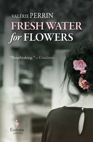 Fresh Water for Flowers by Valérie Perrin