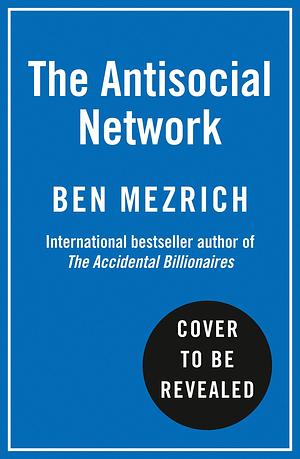 Dumb Money: The Major Motion Picture, based on the bestselling novel previously published as The Antisocial Network by Ben Mezrich