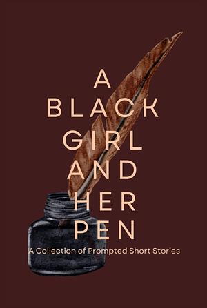 A Black Girl and Her Pen by Brandi Nikkale