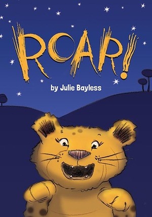 Roar! by Julie Bayless