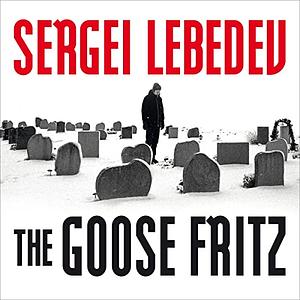 The Goose Fritz by Sergei Lebedev