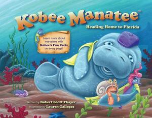 Kobee Manatee: Heading Home to Florida by Robert Scott Thayer