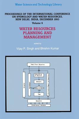 Water Resources Planning and Management: Proceedings of the International Conference on Hydrology and Water Resources, New Delhi, India, December 1993 by 