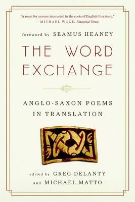 The Word Exchange: Anglo-Saxon Poems in Translation by 