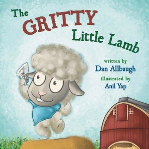 The Gritty Little Lamb by Dan Allbaugh