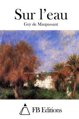 Sur l'eau by Guy de Maupassant