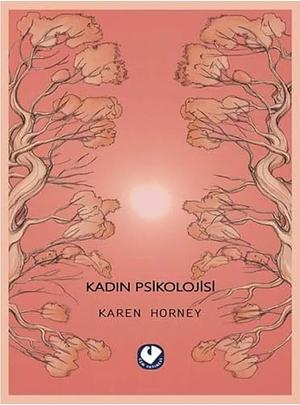 Feminine Psychology by Karen Horney