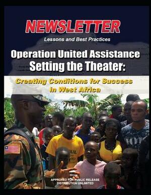 Operation United Assistance - Setting the Theater: Creating Conditions for Success in West Africa by United States Army