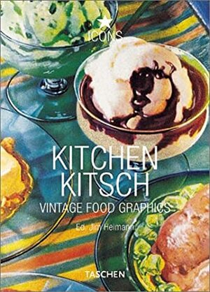 Kitchen Kitsch: Vintage Food Graphics by Jim Heimann
