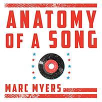 Anatomy of a Song: The Oral History of 45 Iconic Hits That Changed Rock, R&B and Pop by Marc Myers