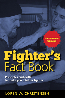 Fighter's Fact Book 1: Principles and Drills to Make You a Better Fighter by Loren W. Christensen