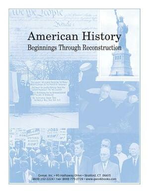 American History: Beginnings Through Reconstruction by Jonathan D. Kantrowitz