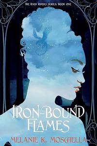 Iron-Bound Flames by Melanie K. Moschella