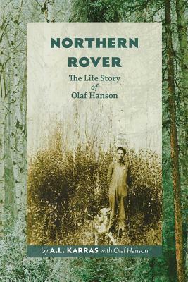 Northern Rover: The Life Story of Olaf Hanson by A. L. Karras