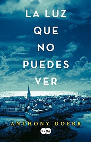 La luz que no puedes ver by Anthony Doerr, Andrés Barba, Carmen M. Cáceres