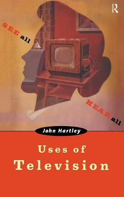 Uses of Television by John Hartley