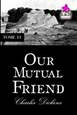 Our Mutual Friend - Tome II by Charles Dickens