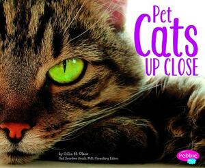 Pet Cats Up Close by Gillia M. Olson