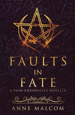 Faults in Fate: A Vein Chronicles Novella by Anne Malcom