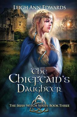 The Chieftain's Daughter by Leigh Ann Edwards