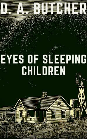 Eyes of Sleeping Children by D.A. Butcher