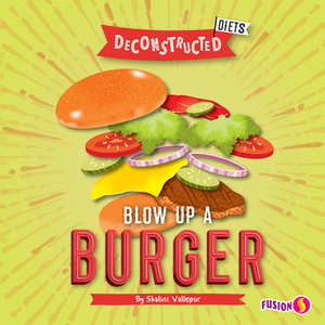 Blow Up a Burger by Shalini Vallepur