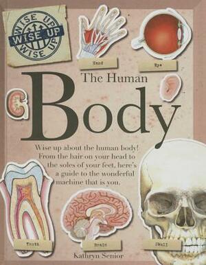 The Human Body by Kathryn Senior