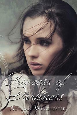 Princess of Darkness by Autumn Winchester