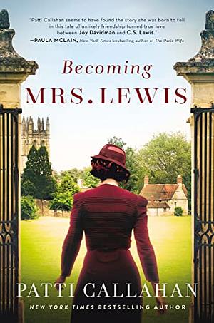 Becoming Mrs. Lewis by Patti Callahan Henry, Patti Callahan Henry
