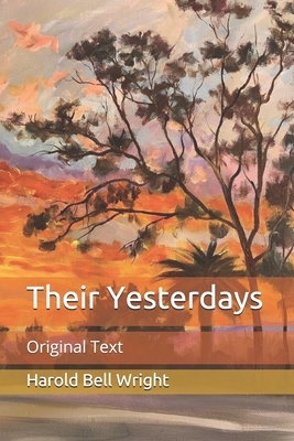 Their Yesterdays: Original Text by Harold Bell Wright