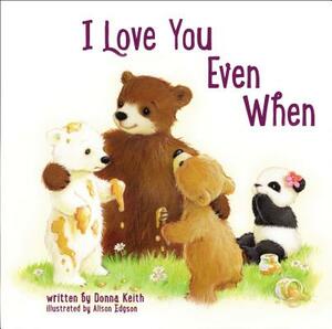 I Love You Even When by Donna Keith