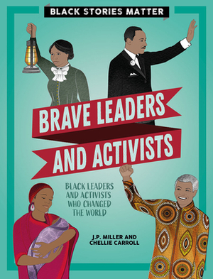 Brave Leaders and Activists by J. P. Miller