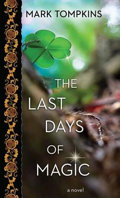 The Last Days of Magic by Mark L. Tompkins