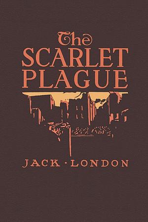 The Scarlet Plague by Jack London