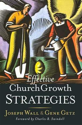 Effective Church Growth Strategies by Gene A. Getz, Joseph Wall