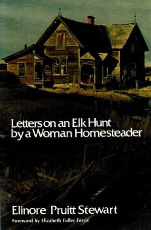 Letters on an Elk Hunt by a Woman Homesteader by Elinore Pruitt Stewart