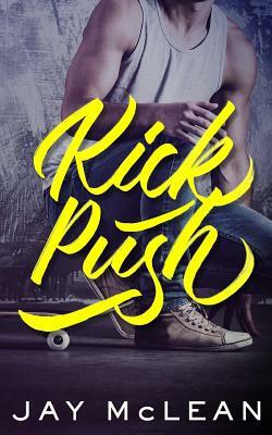 Kick, Push by Jay McLean