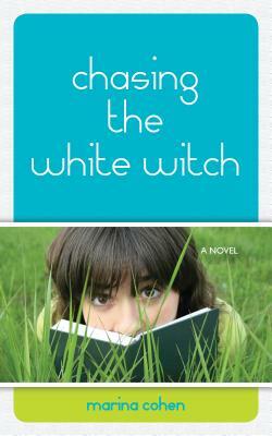 Chasing the White Witch by Marina Cohen