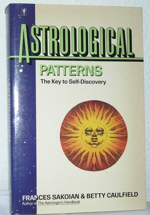 Astrological Patterns: The Key to Self-Discovery by Frances Sakoian